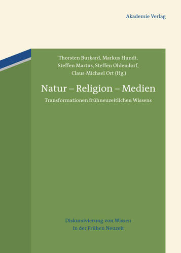Natur – Religion – Medien: Transformationen frühneuzeitlichen Wissens (Diskursivierung von Wissen in der Frühen Neuzeit #2) book cover by 