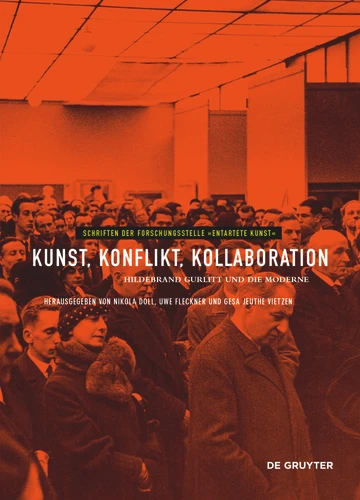 Kunst, Konflikt, Kollaboration: Hildebrand Gurlitt und die Moderne (Schriften der Forschungsstelle "Entartete Kunst" #14) book cover by 