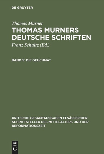 Die Geuchmat (Kritische Gesamtausgaben elsässischer Schriftsteller des Mittelalters und der Reformationszeit) book cover by Thomas Murner