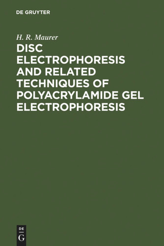 Disc Electrophoresis and Related Techniques of Polyacrylamide Gel Electrophoresis book cover by H. R. Maurer