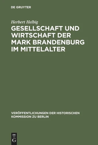 Gesellschaft und Wirtschaft der Mark Brandenburg im Mittelalter book cover by Herbert Helbig