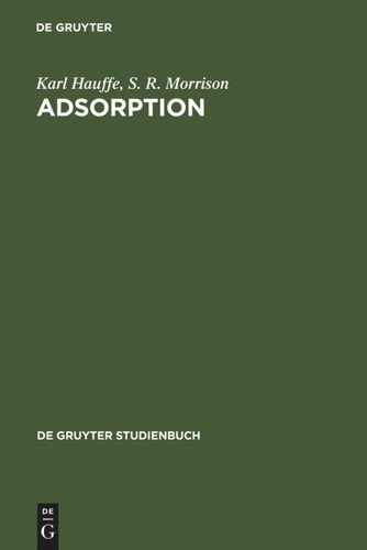 Adsorption: Eine Einführung in die Probleme der Adsorption (De Gruyter Studienbuch) book cover by Karl Hauffe, S. R. Morrison