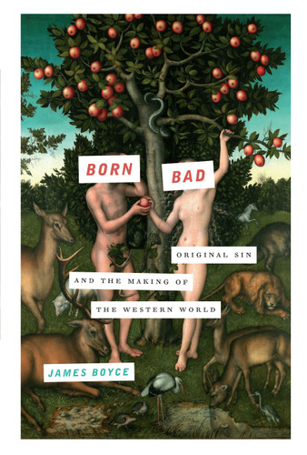 Born Bad: Original Sin and the Making of the Western World book cover by James Boyce