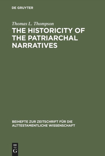 The Historicity of the Patriarchal Narratives: The Quest for the Historical Abraham book cover by Thomas L. Thompson