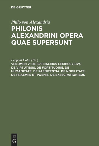 De specialibus legibus (I-IV). De virtutibus. De fortitudine. De humanitate. De paenitentia. De nobilitate. De praemiis et poenis. De exsecrationibus book cover by 