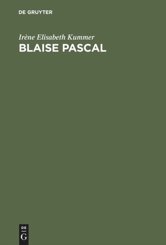 Blaise Pascal: Das Heil im Widerspruch ; Studien zu den Pensées im Aspekt philosophisch-theologischer Anschauungen, sprachlicher Gestaltung und Reflexion book cover by Irène Elisabeth Kummer