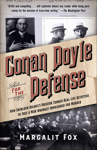 Conan Doyle for the Defense: How Sherlock Holmes's Creator Turned Real-Life Detective and Freed a Man Wrongly Imprisoned for Murder book cover by Margalit Fox