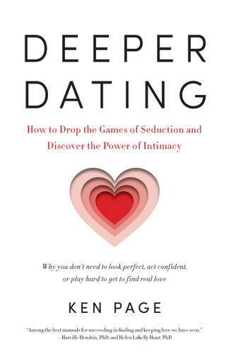 Deeper Dating: How to Drop the Games of Seduction and Discover the Power of Intimacy book cover by Ken Page