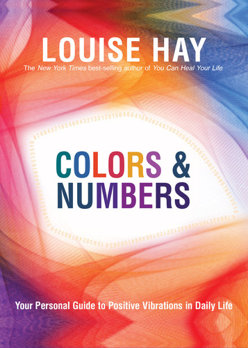 Colors & Numbers: Your Personal Guide to Positive Vibrations in Daily Life book cover by Louise Hay