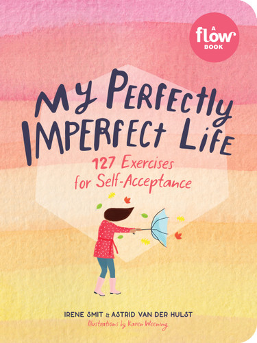 My Perfectly Imperfect Life: 127 Exercises for Self-Acceptance (Flow) book cover by Astrid van der Hulst, Irene Smit