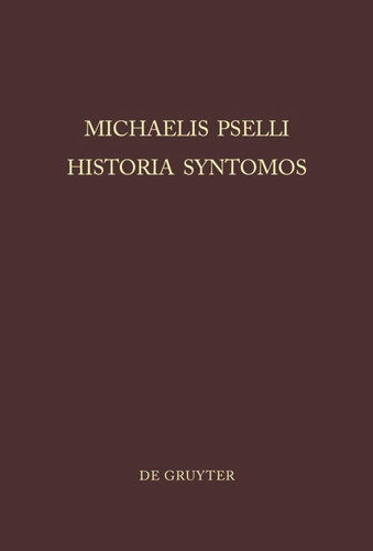 Michaelis Pselli Historia Syntomos (Corpus Fontium Historiae Byzantinae – Series Berolinensis #30) book cover by 