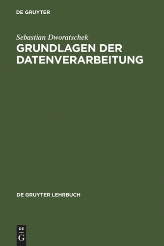 Grundlagen der Datenverarbeitung (De Gruyter Lehrbuch) book cover by Sebastian Dworatschek