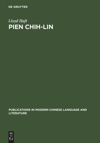 Pien Chih-Lin: A Study in Modern Chinese Poetry (Publications in Modern Chinese Language and Literature) book cover by Lloyd Haft