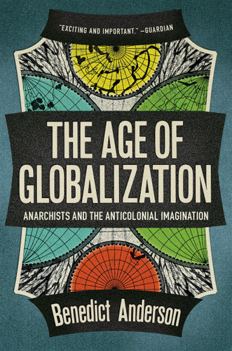 The Age of Globalization: Anarchists and the Anticolonial Imagination book cover by Benedict Anderson