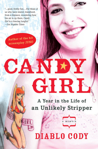 Candy Girl: A Year in the Life of an Unlikely Stripper book cover by Diablo Cody
