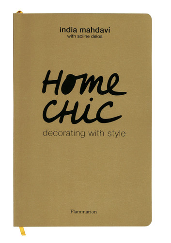 Home Chic: Decorating with Style book cover by India Mahdavi, Soline Delos