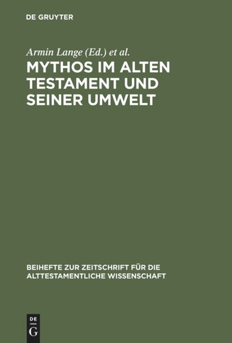 Mythos im Alten Testament und seiner Umwelt: Festschrift für Hans-Peter Müller zum 65. Geburtstag [9783110146530]