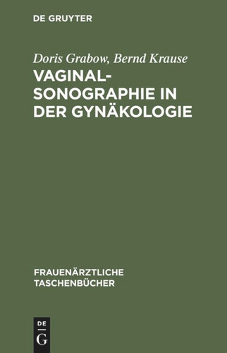 Vaginalsonographie in der Gynäkologie (Frauenärztliche Taschenbücher) book cover by Doris Grabow, Bernd Krause