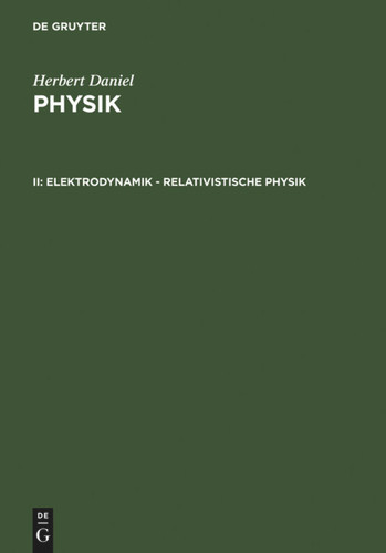 Elektrodynamik - relativistische Physik [9783110157772]