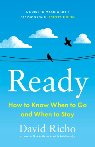Ready: How to Know When to Go and When to Stay book cover by David Richo