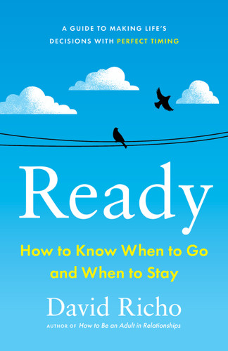 Ready: How to Know When to Go and When to Stay book cover by David Richo