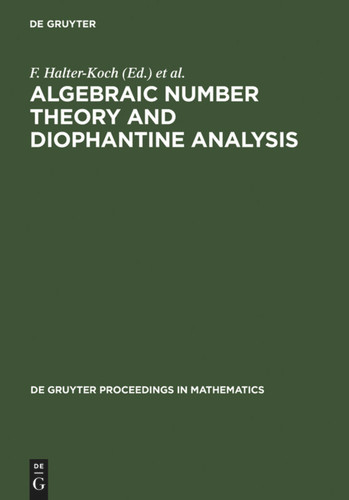 Algebraic Number Theory and Diophantine Analysis: Proceedings of the International Conference held in Graz, Austria, August 30 to September 5, 1998 (De Gruyter Proceedings in Mathematics) [9783110163049]