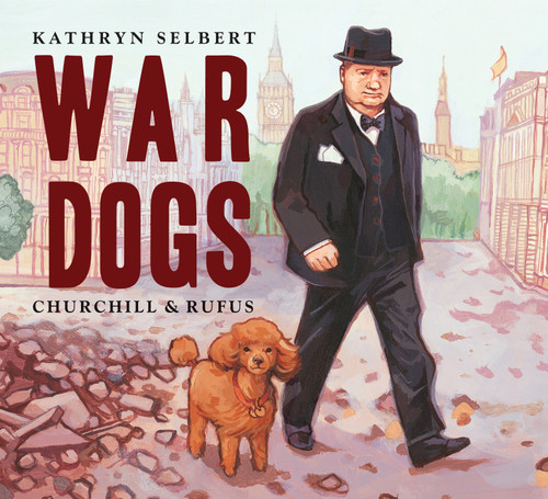 War Dogs: Churchill & Rufus book cover by Kathryn Selbert