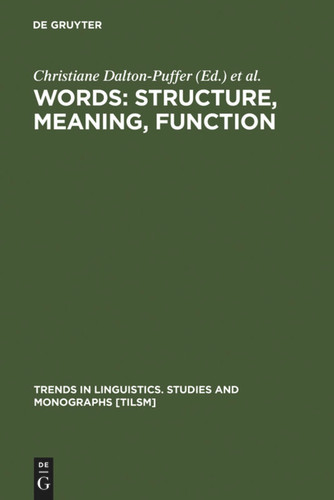 Words: Structure, Meaning, Function: A Festschrift for Dieter Kastovsky [9783110167931]