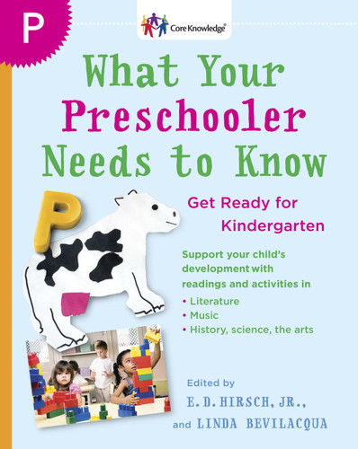 What Your Preschooler Needs to Know: Get Ready for Kindergarten (The Core Knowledge Series) book cover by 