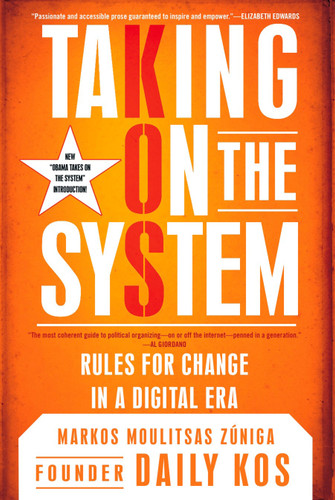 Taking on the System: Rules for Change in a Digital Era book cover by Markos Moulitsas Zuniga