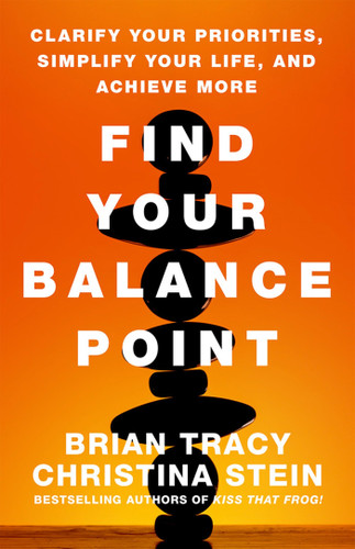 Find Your Balance Point: Clarify Your Priorities, Simplify Your Life, and Achieve More book cover by Brian Tracy, Christina Stein