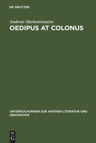 Oedipus at Colonus: Sophocles, Athens, and the World book cover by Andreas Markantonatos