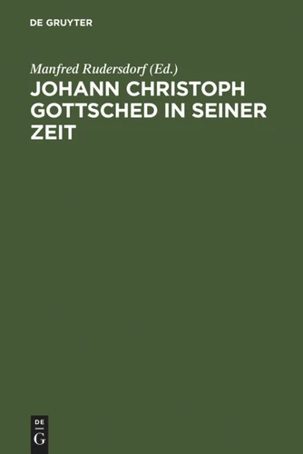 Johann Christoph Gottsched in seiner Zeit: Neue Beiträge zu Leben, Werk und Wirkung book cover by 