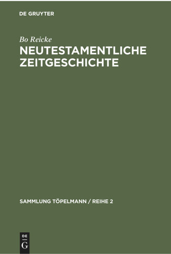 Neutestamentliche Zeitgeschichte: Die biblische Welt 500 v.–100 n. Chr. (Sammlung Töpelmann / Reihe 2) book cover by Bo Reicke