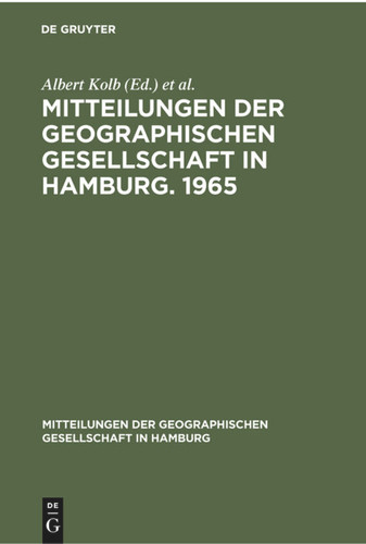 Mitteilungen der Geographischen Gesellschaft in Hamburg. 1965 (Mitteilungen der Geographischen Gesellschaft in Hamburg #56) [9783112301791]