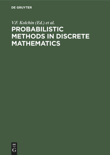 Probabilistic Methods in Discrete Mathematics: Proceedings of the Fourth International Petrozavodsk Conference, Petrozavodsk, Russia, June 3–7, 1996 [9783112302804]