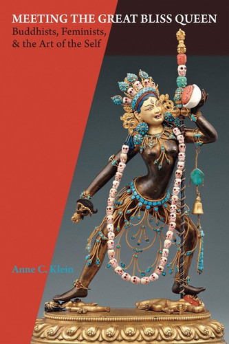 Meeting the Great Bliss Queen: Buddhists, Feminists, and the Art of the Self book cover by Anne Carolyn Klein