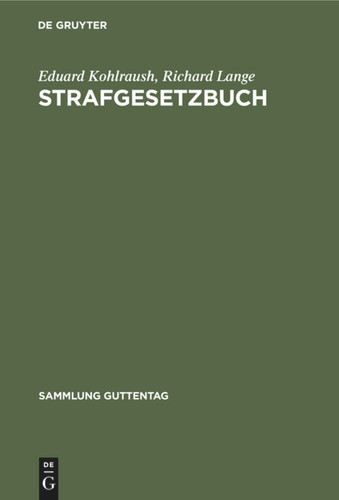 Strafgesetzbuch: Mit Erläuterungen und Nebengesetzen (Sammlung Guttentag #2) book cover by Eduard Kohlraush, Richard Lange
