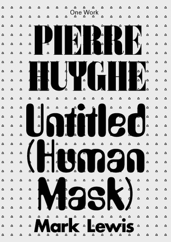 Pierre Huyghe: Untitled (Human Mask) (Afterall Books / One Work) book cover by Mark Lewis