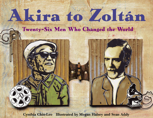 Akira to Zoltan: Twenty-six Men Who Changed the World book cover by Cynthia Chin-Lee