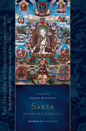 Sakya: The Path with Its Result, Part One: Essential Teachings of the Eight Practice Lineages of Tibet, Volume 5 (The Treasury of Precious Instructions) (The Treasury of Precious Instructions) book cover by Jamgon Kongtrul Lodro Taye