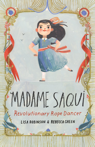 Madame Saqui: Revolutionary Rope Dancer book cover by Lisa Robinson