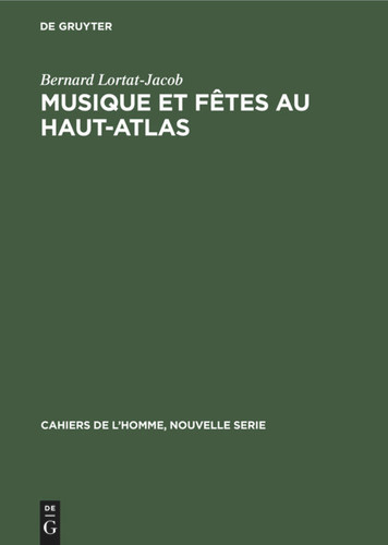 Musique et fêtes au Haut-Atlas (Cahiers de l’Homme, Nouvelle Serie #20) [9783112310243]