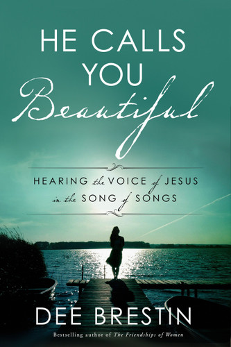 He Calls You Beautiful: Hearing the Voice of Jesus in the Song of Songs book cover by Dee Brestin