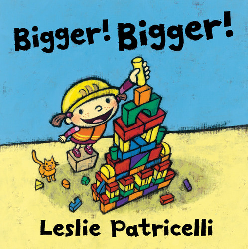 Bigger! Bigger! book cover by Leslie Patricelli