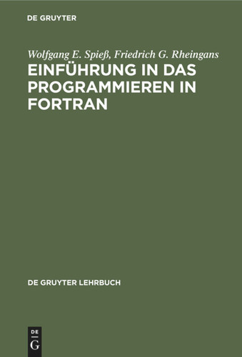 Einführung in das Programmieren in FORTRAN (De Gruyter Lehrbuch) book cover by Wolfgang E. Spieß, Friedrich G. Rheingans