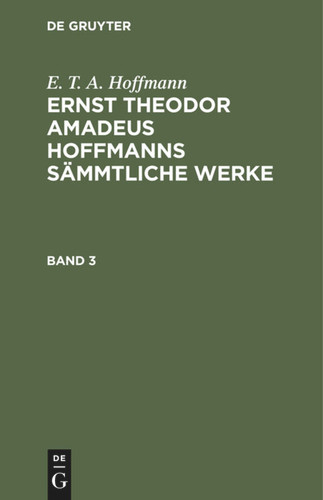 E. T. A. Hoffmann: Ernst Theodor Amadeus Hoffmanns sämmtliche Werke. Band 3 book cover by E. T. A. Hoffmann