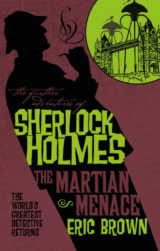 The Further Adventures of Sherlock Holmes: The Martian Menace (Further Adventures of Sherlock Holmes) book cover by Eric Brown