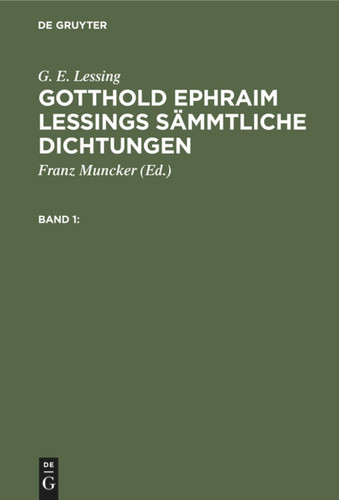 G. E. Lessing: Gotthold Ephraim Lessings Sämmtliche Dichtungen. Band 1 book cover by G. E. Lessing
