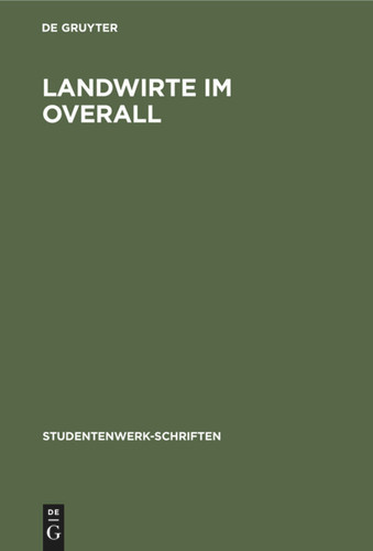 Landwirte im Overall: Berichte deutscher Landwirte aus amerikanischer Werkarbeit (Studentenwerk-Schriften #3) book cover by 